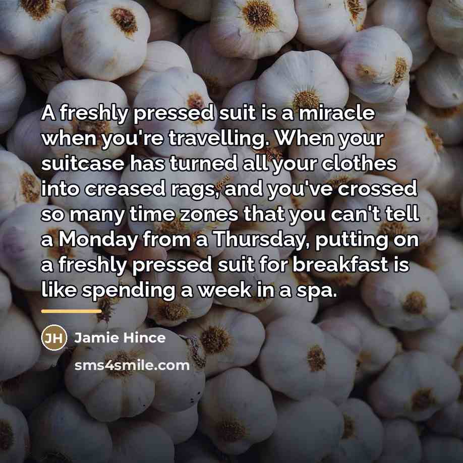 “A freshly pressed suit is a miracle when you're travelling.…” quote by Jamie Hince