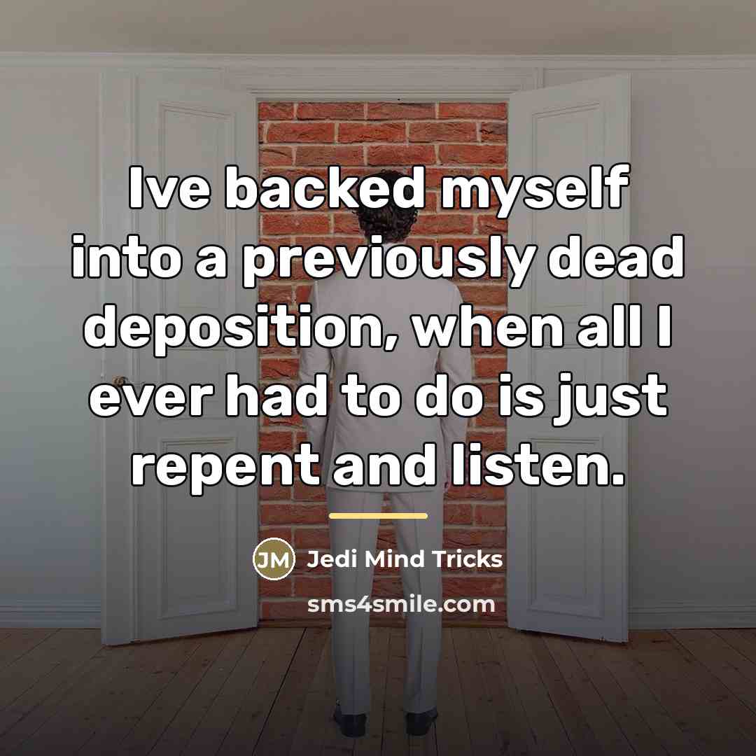 “Ive backed myself into a previously dead deposition, when all…” quote by Jedi Mind Tricks