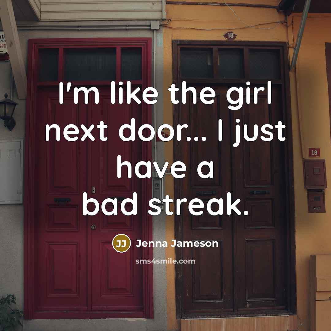 “I'm like the girl next door... I just have a…” quote by Jenna Jameson