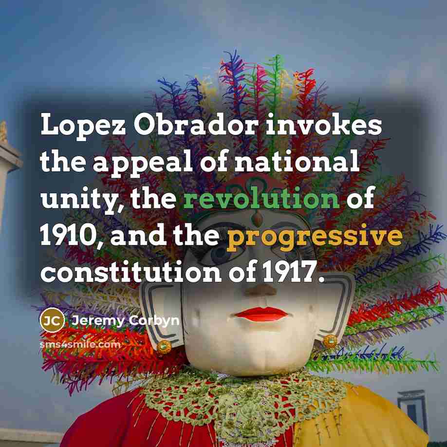 “Lopez Obrador invokes the appeal of national unity, the revolution…” quote by Jeremy Corbyn