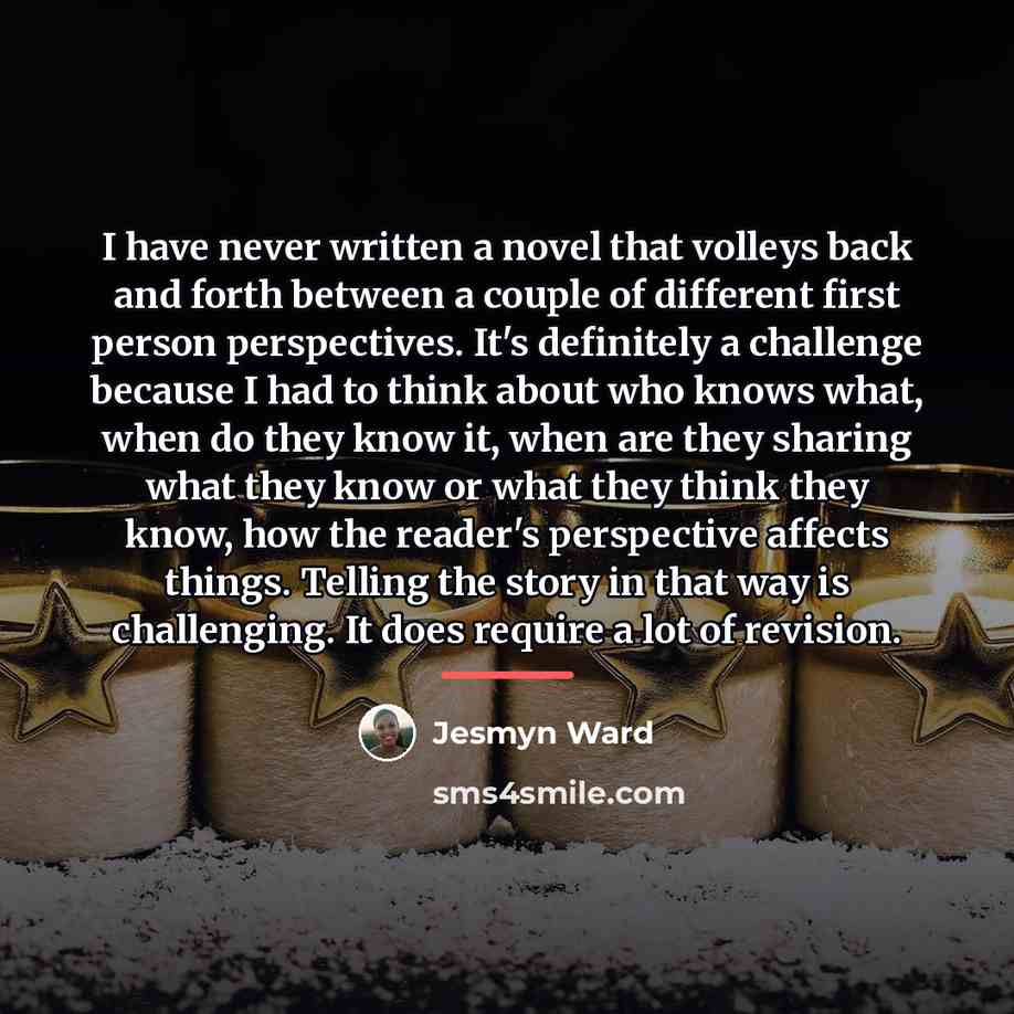 “I have never written a novel that volleys back and…” quote by Jesmyn Ward