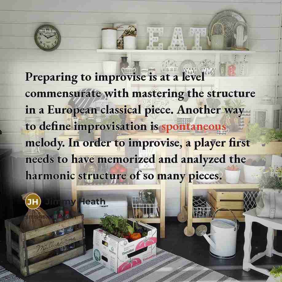 “Preparing to improvise is at a level commensurate with mastering…” quote by Jimmy Heath