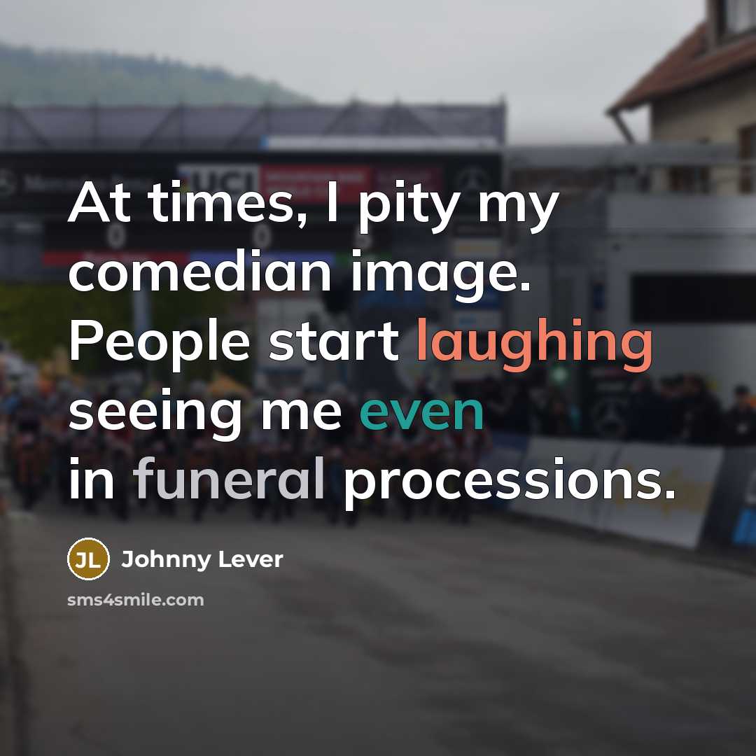 “At times, I pity my comedian image. People start laughing…” quote by Johnny Lever