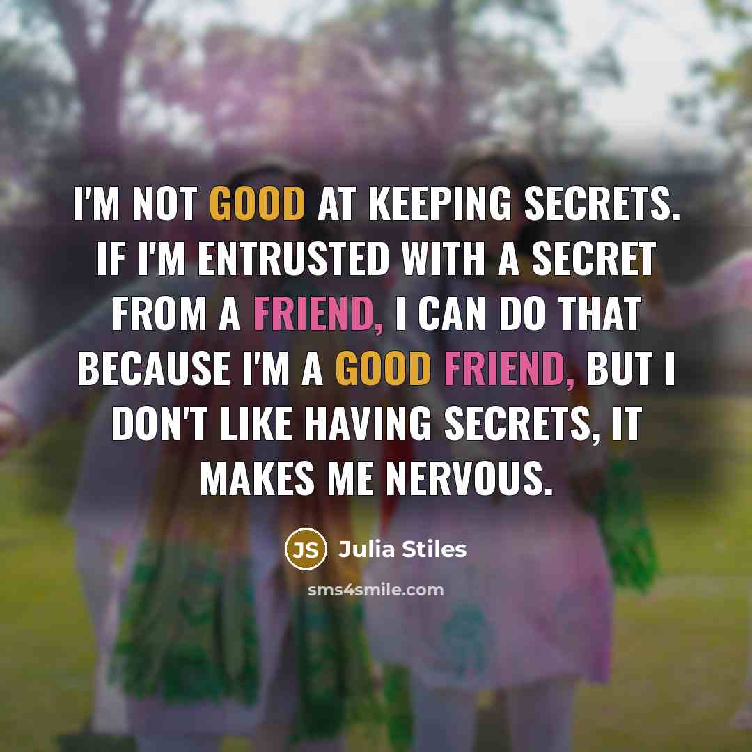 “I'm not good at keeping secrets. If I'm entrusted with…” quote by Julia Stiles