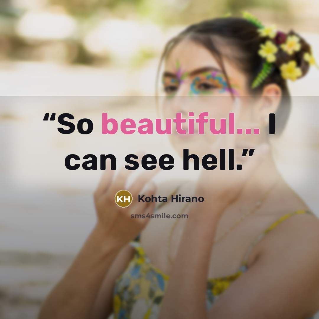 “So beautiful... I can see hell.” quote by Kohta Hirano