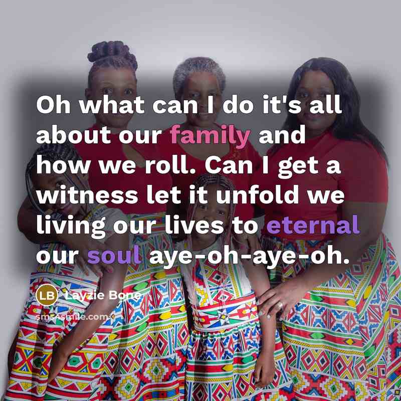 “Oh what can I do it's all about our family…” quote by Layzie Bone