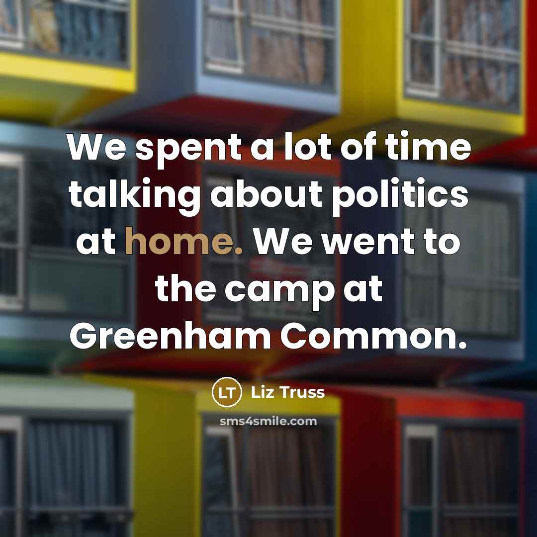 “We spent a lot of time talking about politics at…” quote by Liz Truss