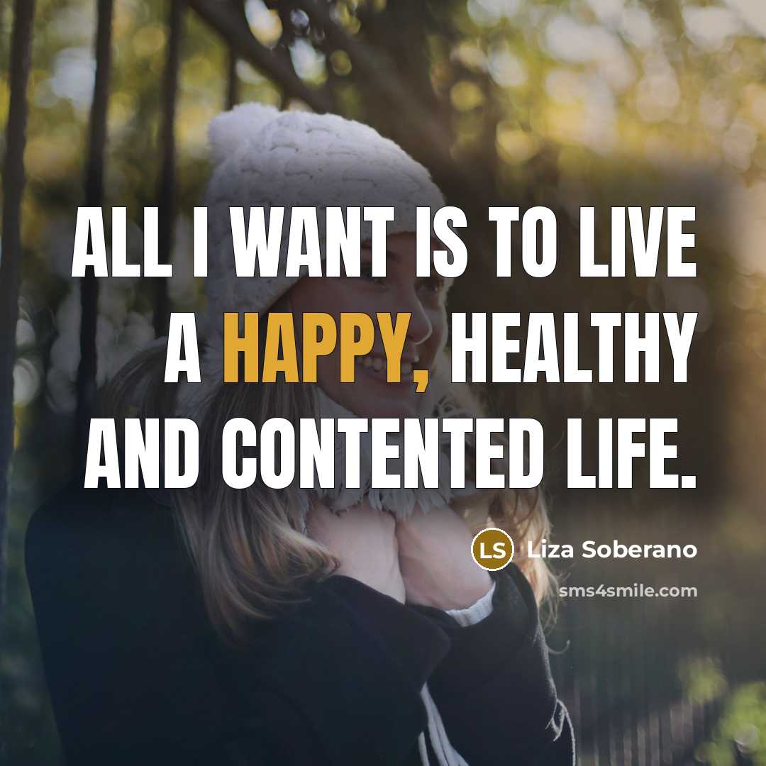 “All I want is to live a happy, healthy and…” quote by Liza Soberano