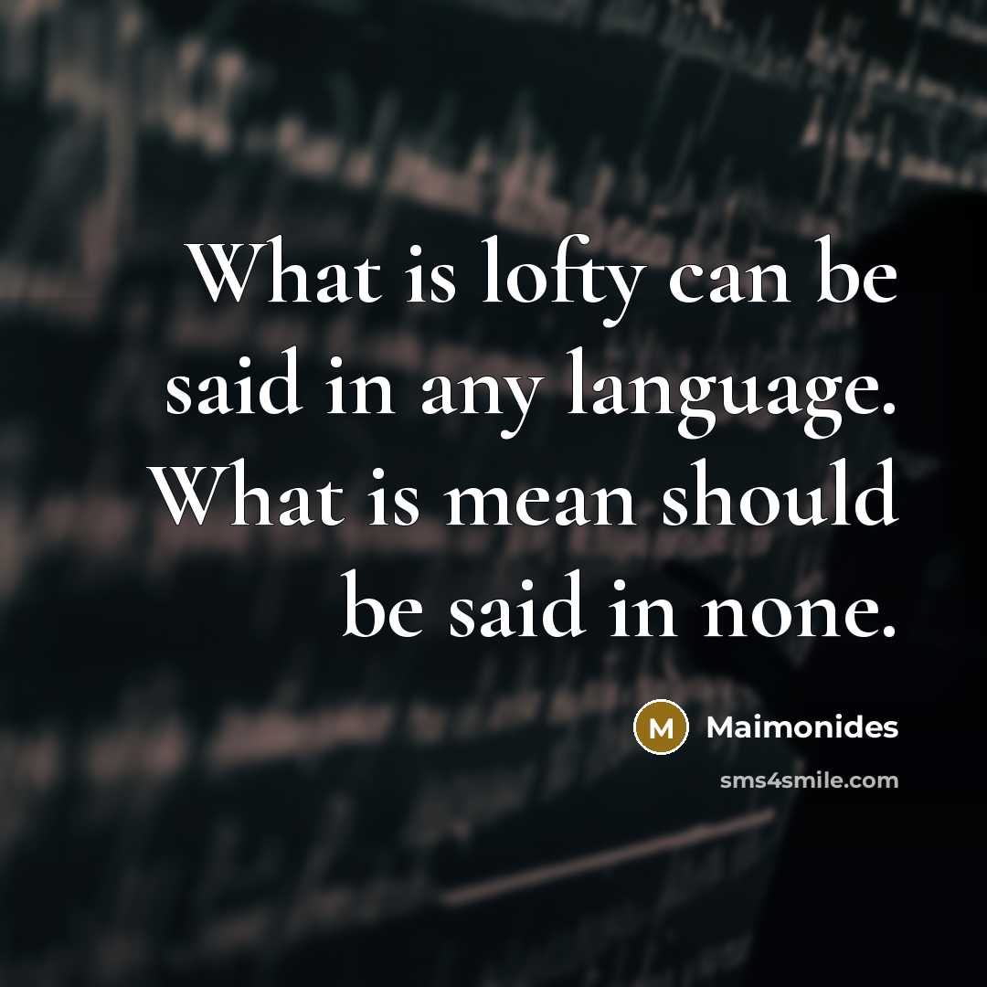 “What is lofty can be said in any language. What…” quote by Maimonides