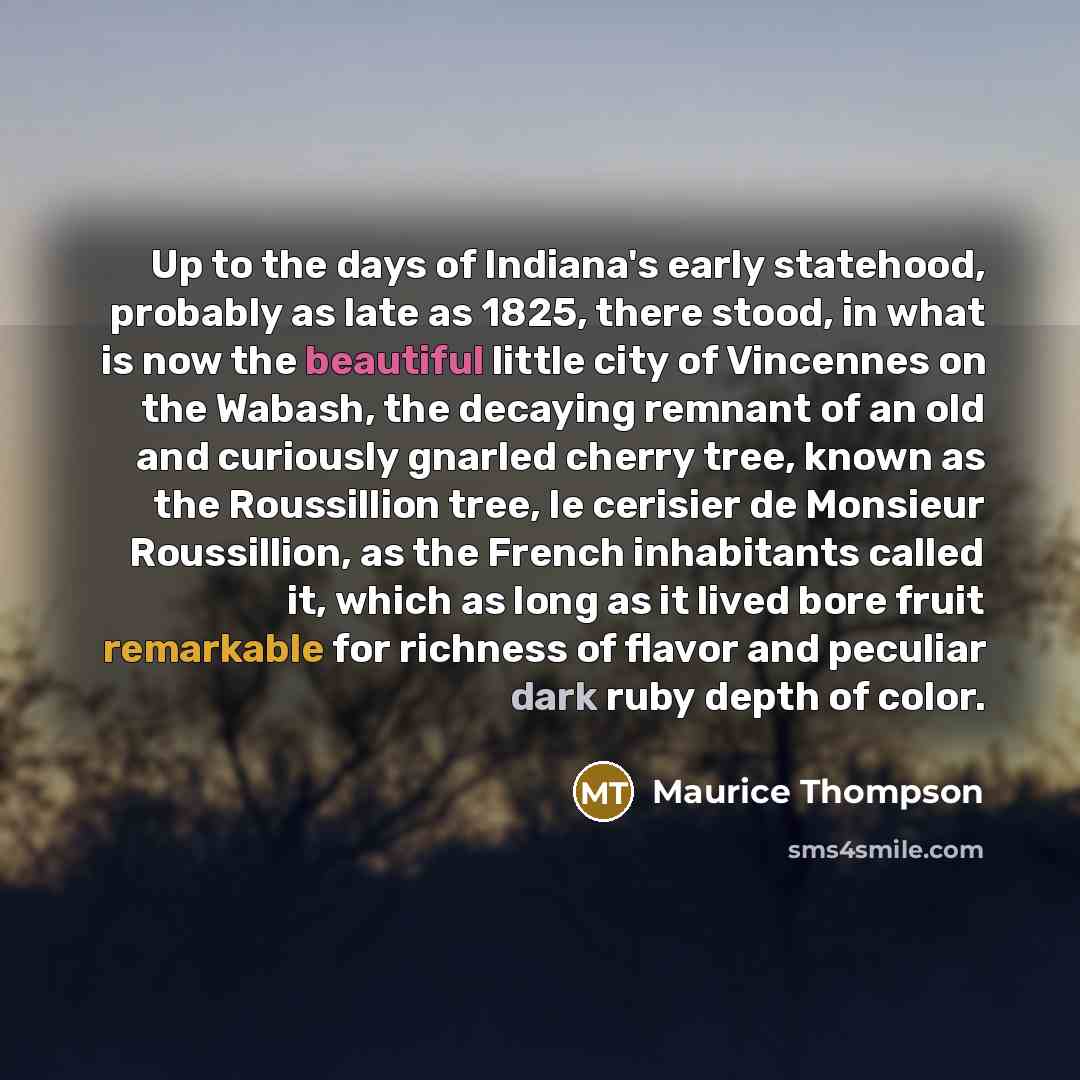 “Up to the days of Indiana's early statehood, probably as…” quote by Maurice Thompson