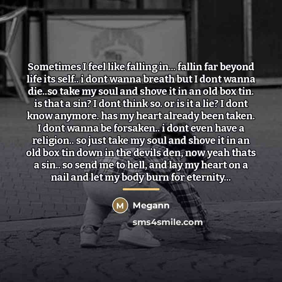 “Sometimes I feel like falling in... fallin far beyond life…” quote by Megann