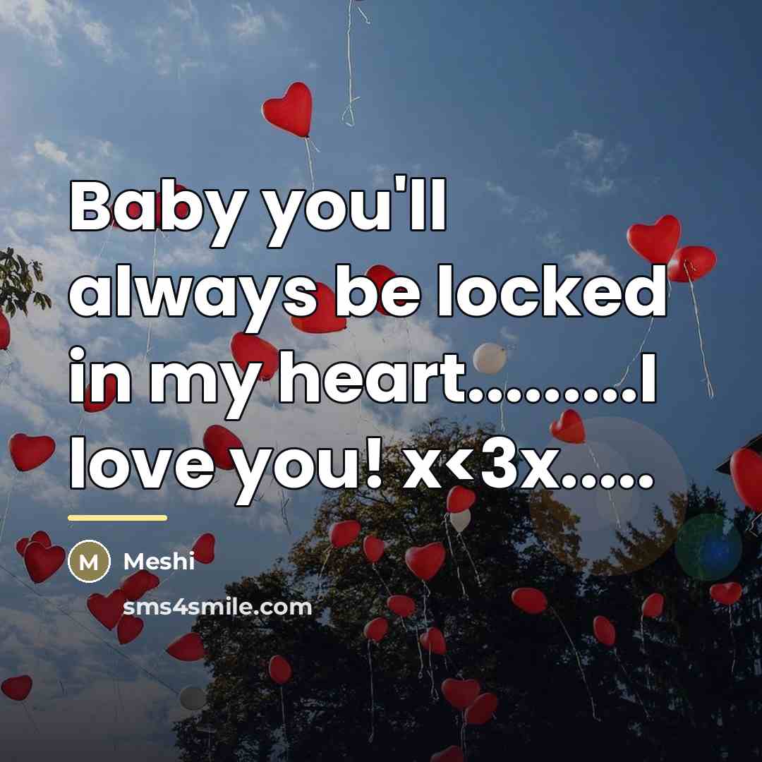 “Baby you'll always be locked in my heart.........I love you!…” quote by Meshi