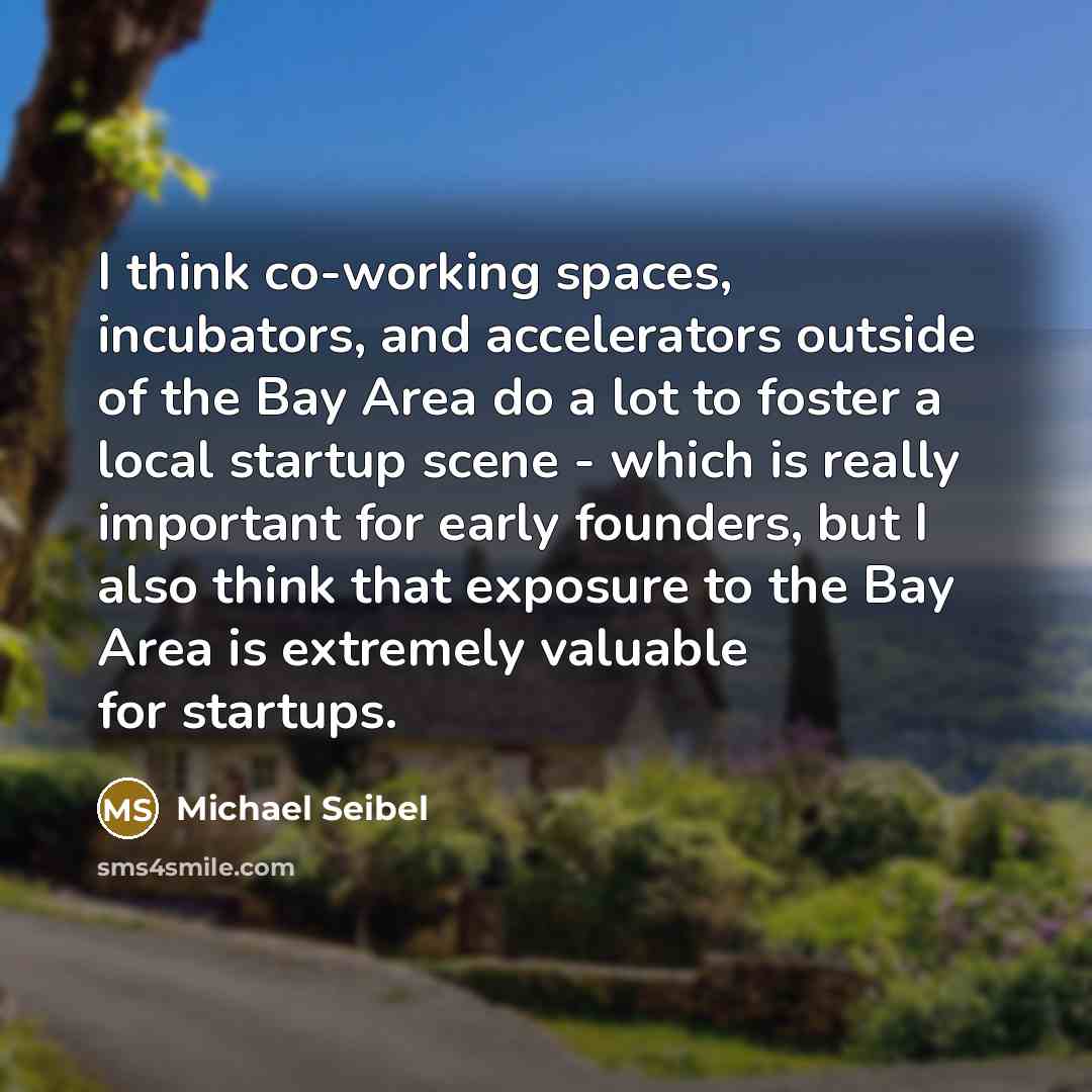 “I think co-working spaces, incubators, and accelerators outside of the…” quote by Michael Seibel