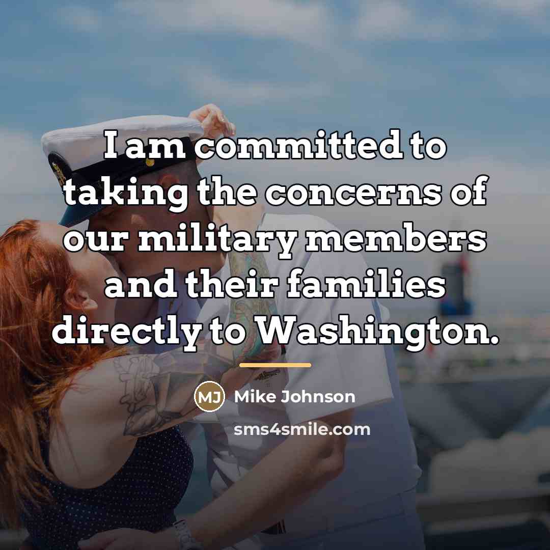 “I am committed to taking the concerns of our military…” quote by Mike Johnson