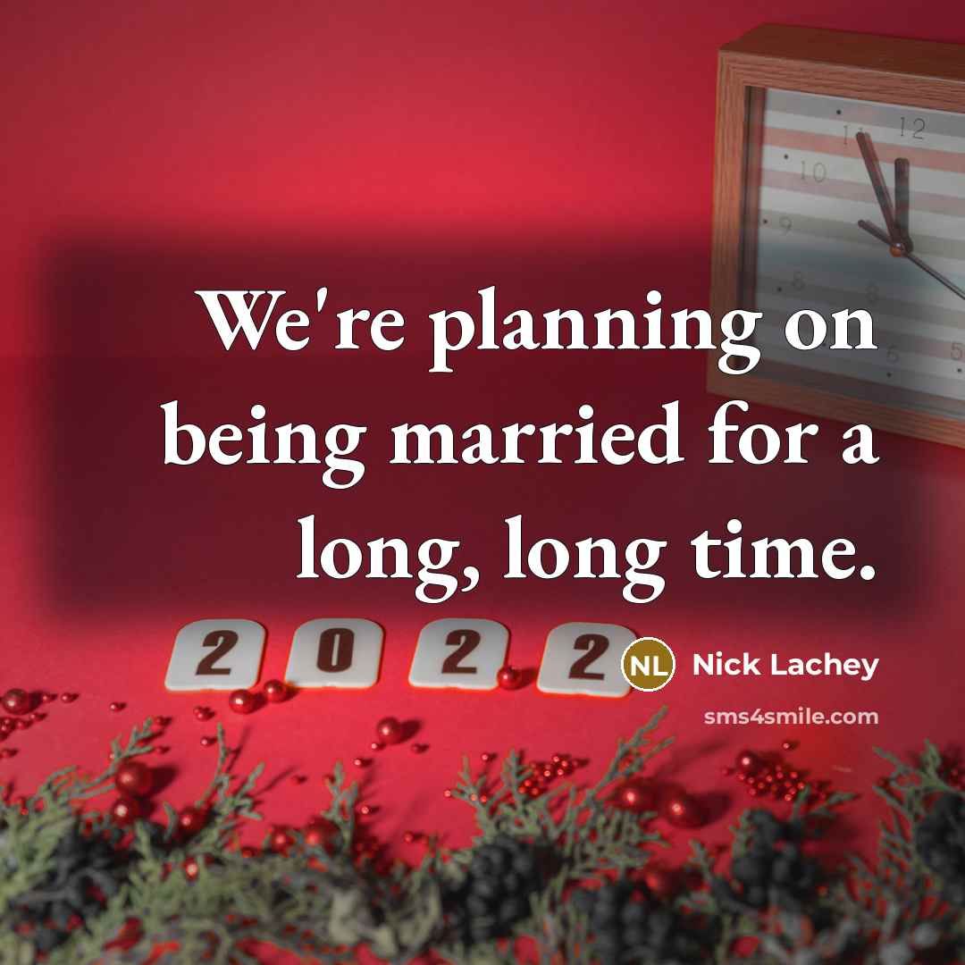 “We're planning on being married for a long, long time.…” quote by Nick Lachey