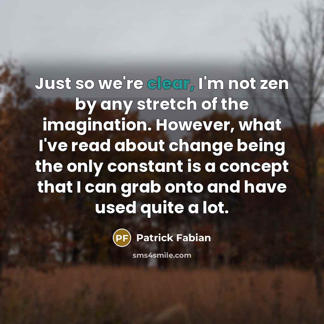 “Just so we're clear, I'm not zen by any stretch…” quote by Patrick Fabian
