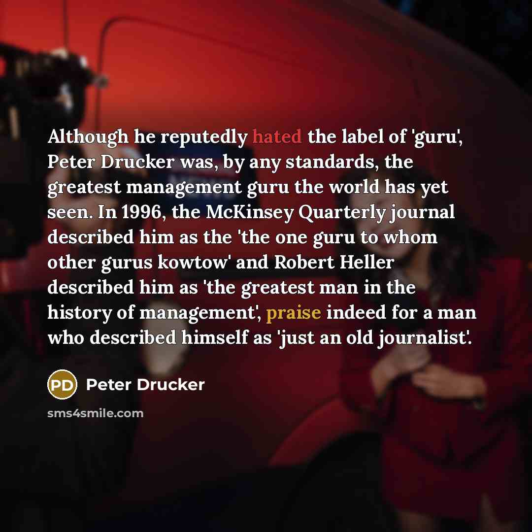 “Although he reputedly hated the label of 'guru', Peter Drucker…” quote by Peter Drucker