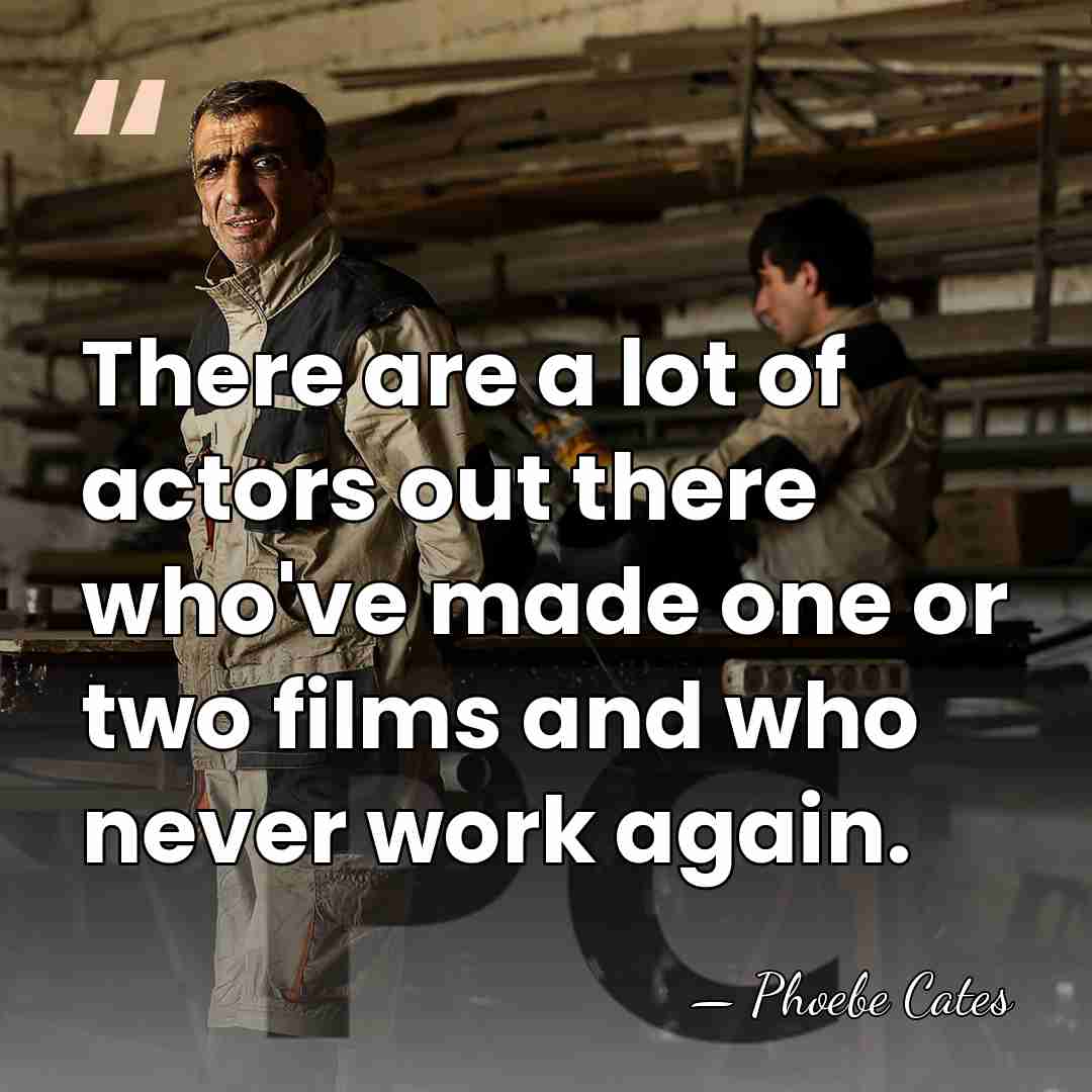 There are a lot of actors out there who've made one or&hellip; - Phoebe Cates