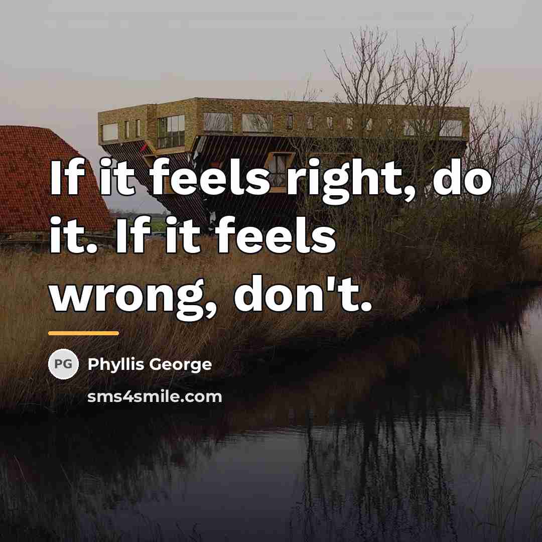 “If it feels right, do it. If it feels wrong,…” quote by Phyllis George