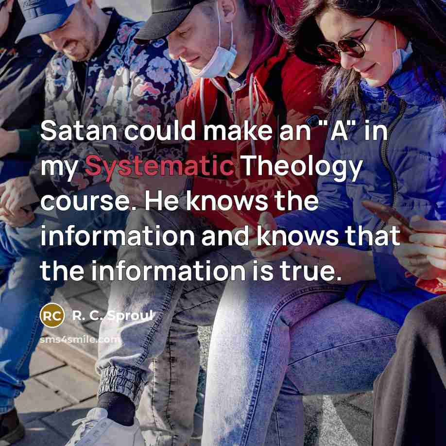 “Satan could make an "A" in my Systematic Theology course.…” quote by R. C. Sproul