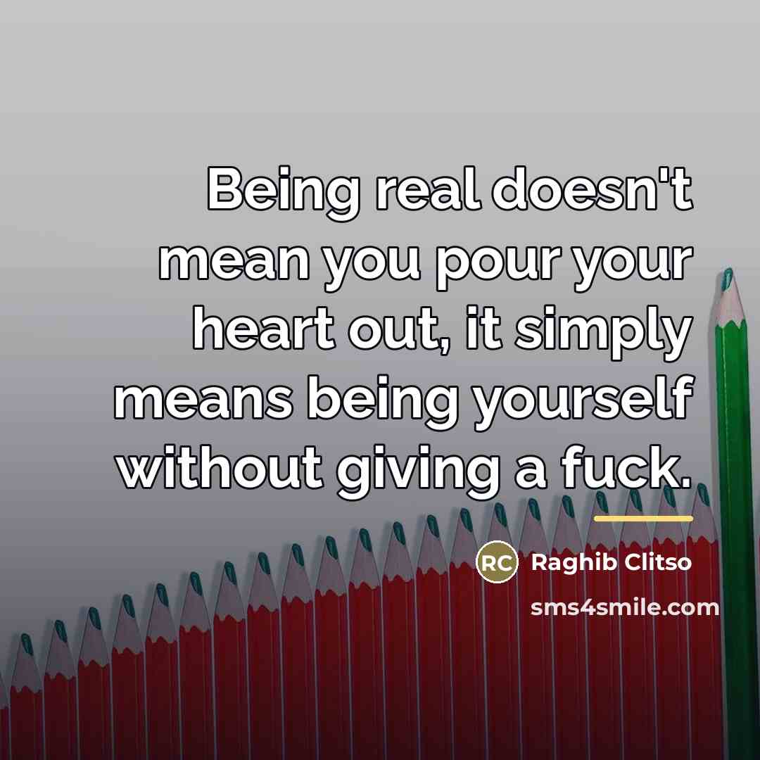 “Being real doesn't mean you pour your heart out, it…” quote by Raghib Clitso