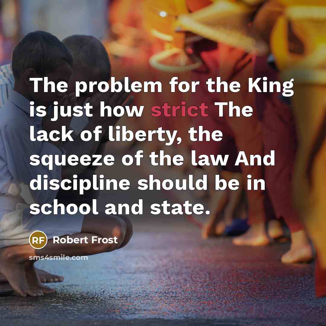 “The problem for the King is just how strict The…” quote by Robert Frost
