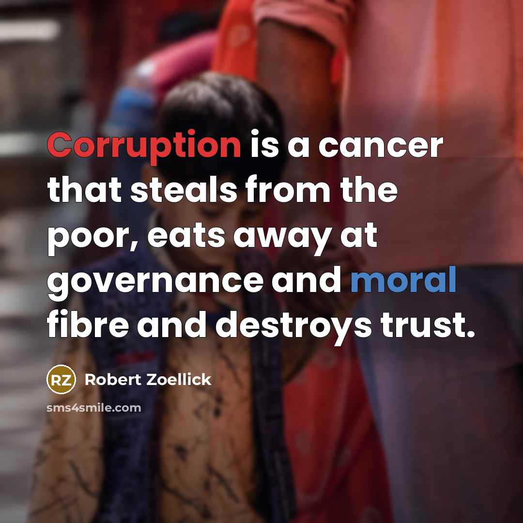 “Corruption is a cancer that steals from the poor, eats…” quote by Robert Zoellick