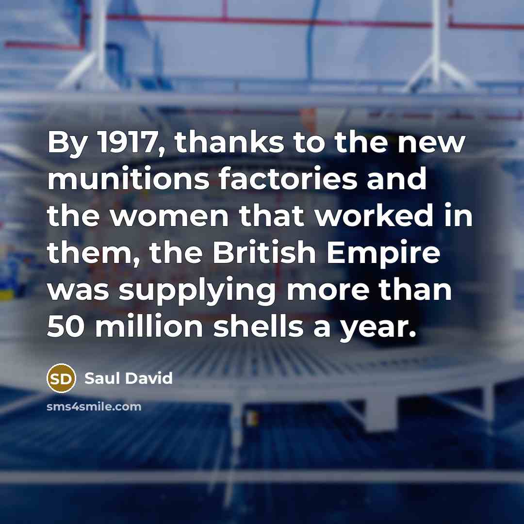 “By 1917, thanks to the new munitions factories and the…” quote by Saul David