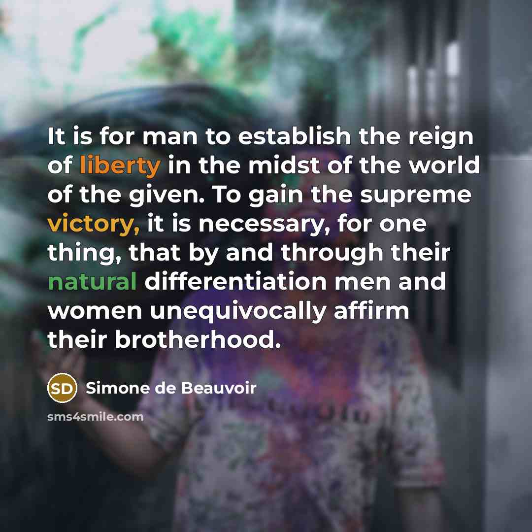 “It is for man to establish the reign of liberty…” quote by Simone de Beauvoir