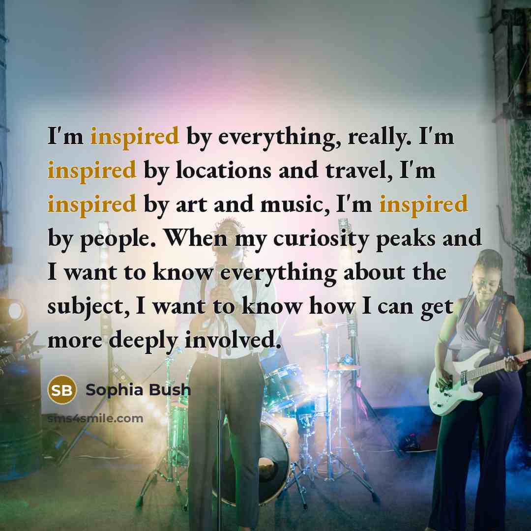 “I'm inspired by everything, really. I'm inspired by locations and…” quote by Sophia Bush