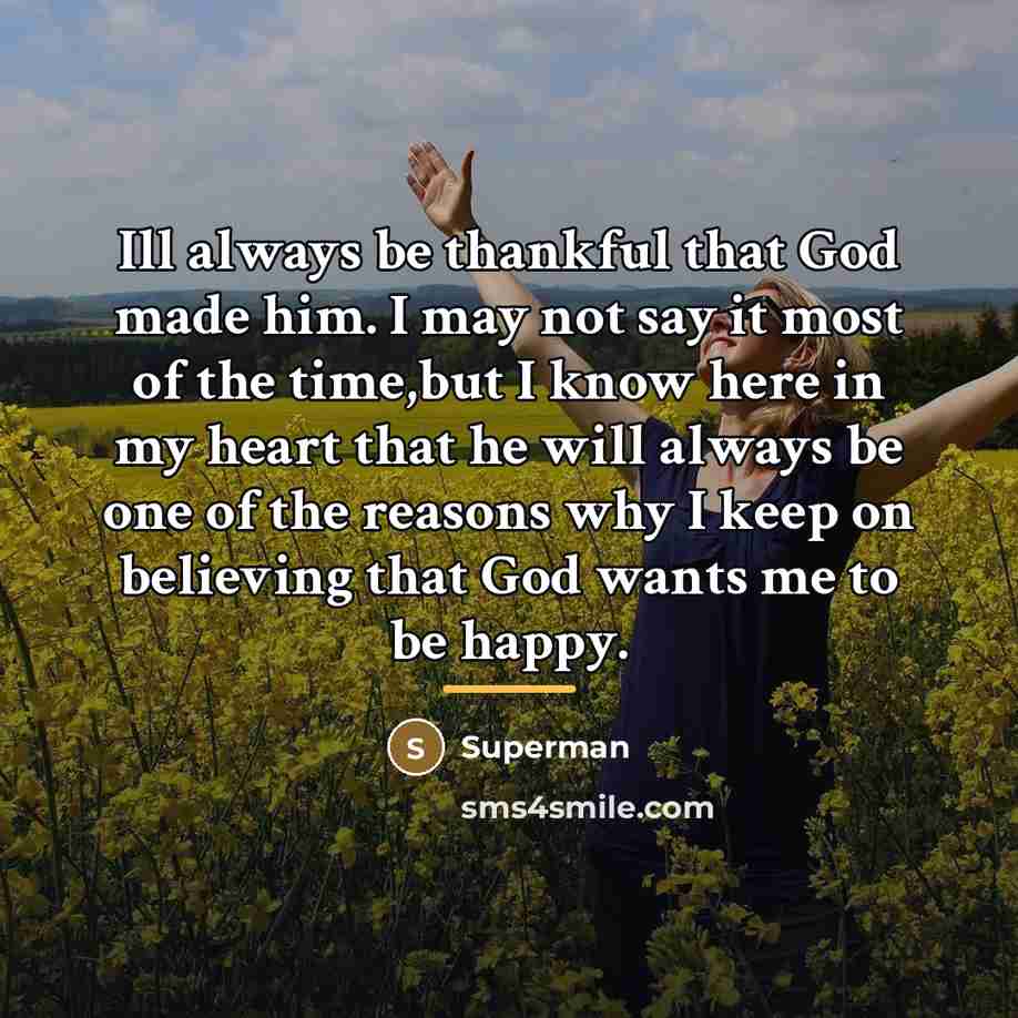 “Ill always be thankful that God made him. I may…” quote by Superman