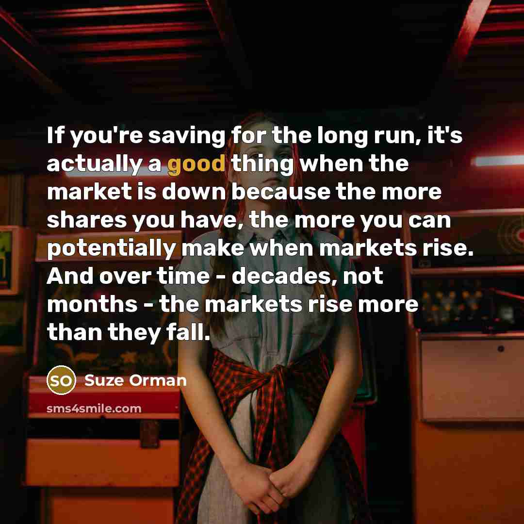 “If you're saving for the long run, it's actually a…” quote by Suze Orman