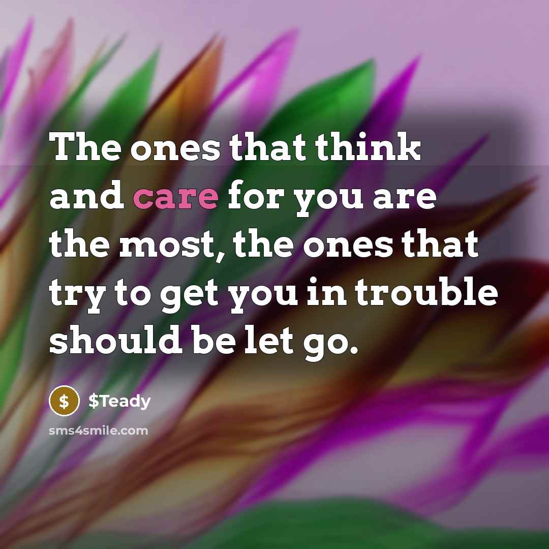 “The ones that think and care for you are the…” quote by $Teady