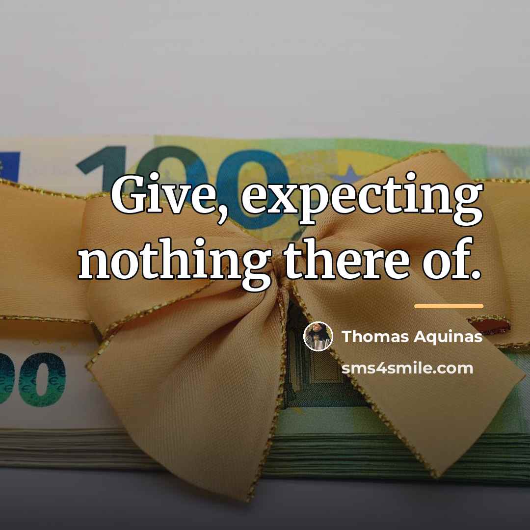 “Give, expecting nothing there of.…” quote by Thomas Aquinas