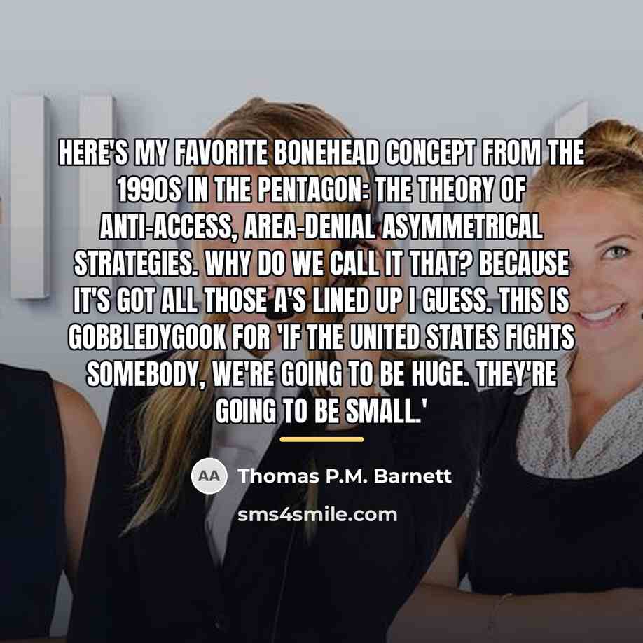 “Here's my favorite bonehead concept from the 1990s in the…” quote by Thomas P.M. Barnett