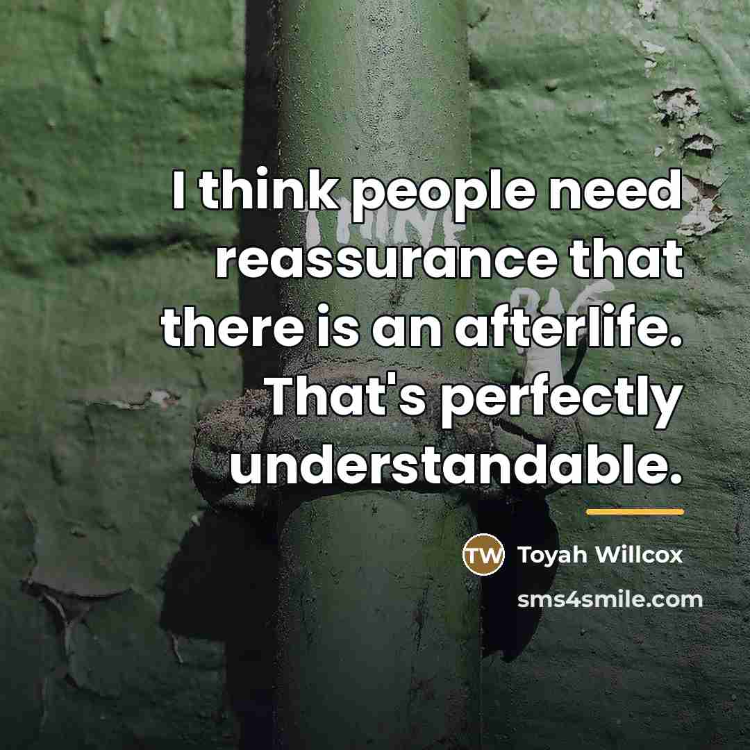 “I think people need reassurance that there is an afterlife.…” quote by Toyah Willcox