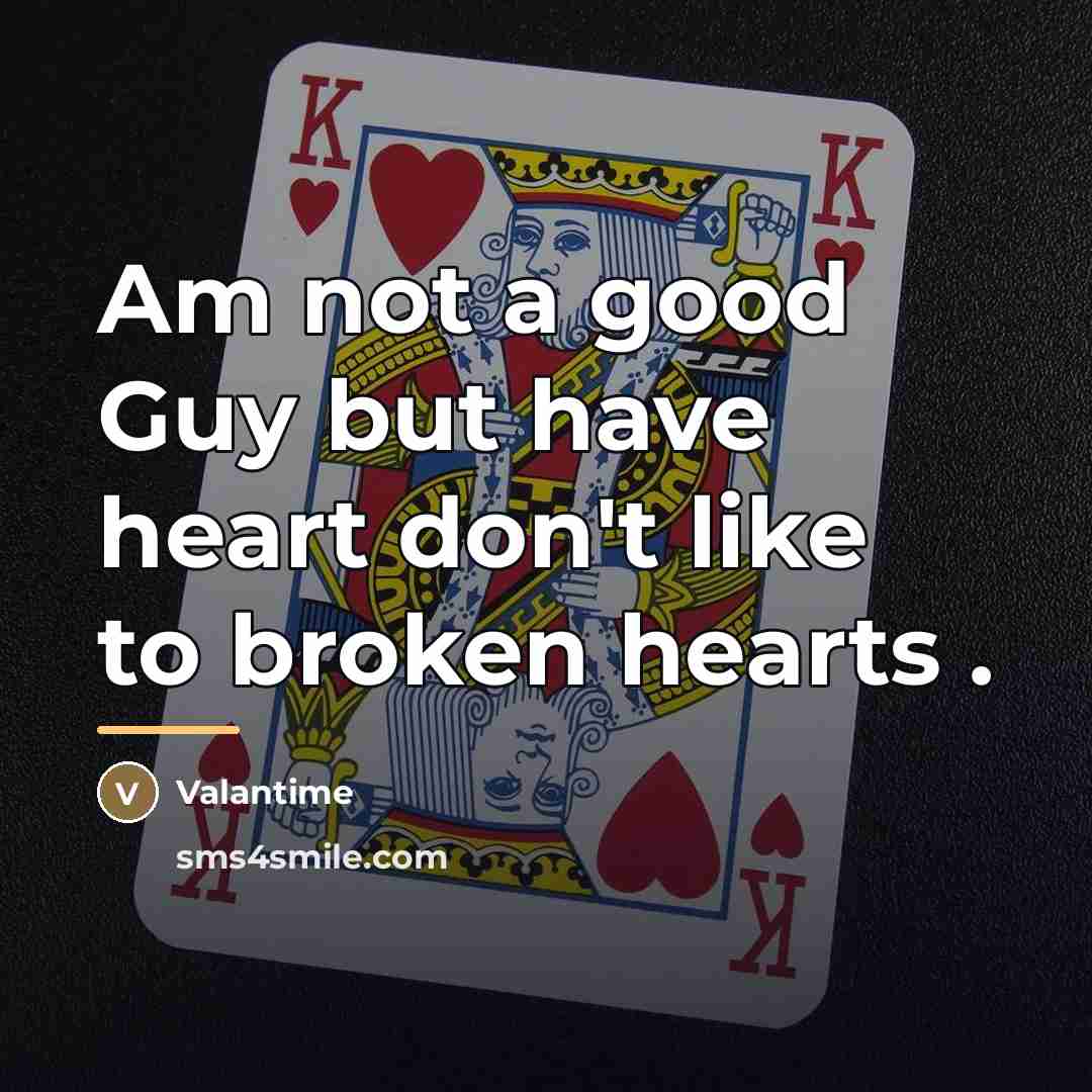 “Am not a good Guy but have heart don't like…” quote by Valantime