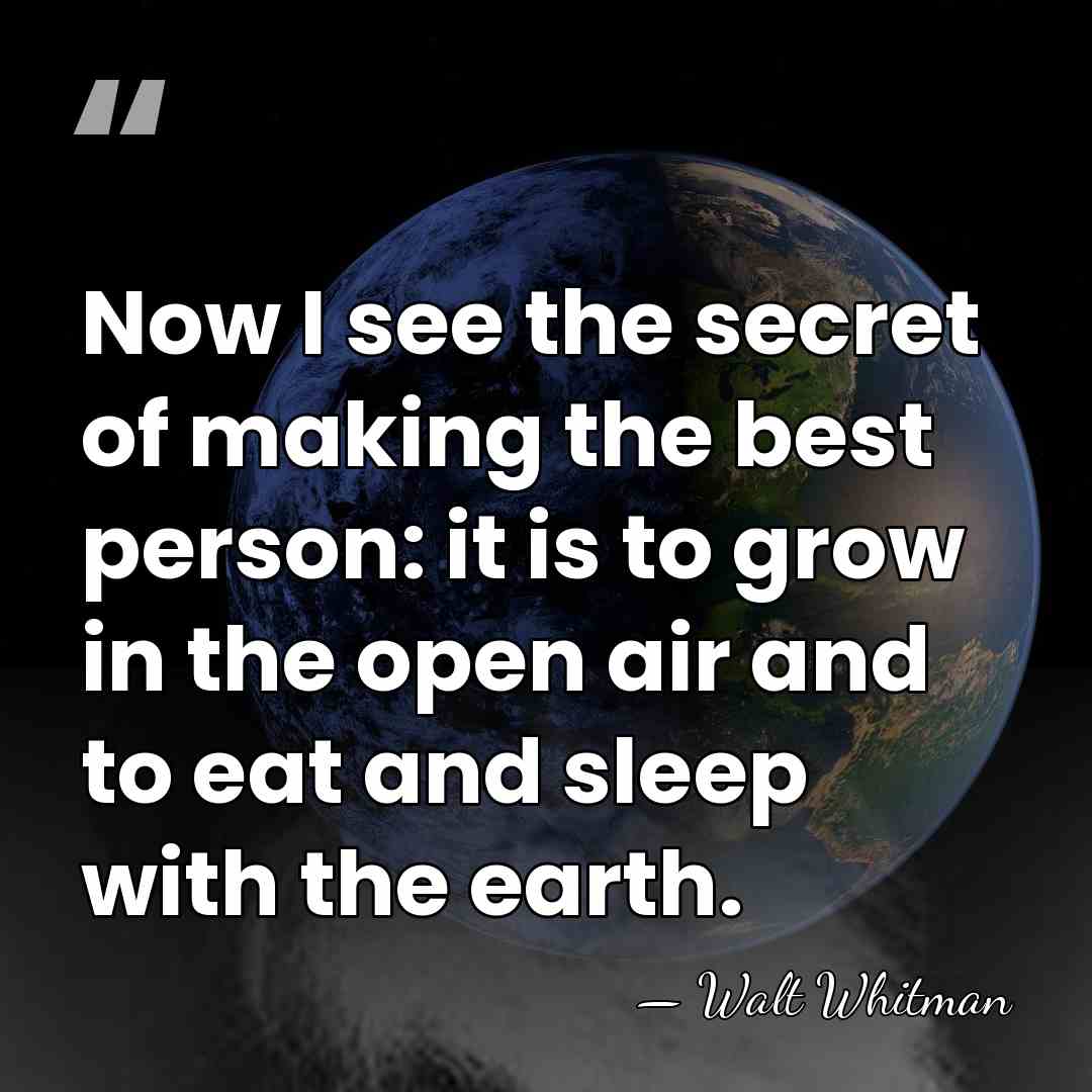 Now I see the secret of making the best person: it is&hellip; - Walt Whitman