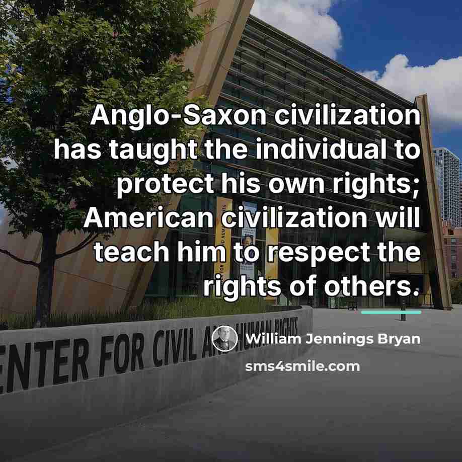 “Anglo-Saxon civilization has taught the individual to protect his own…” quote by William Jennings Bryan