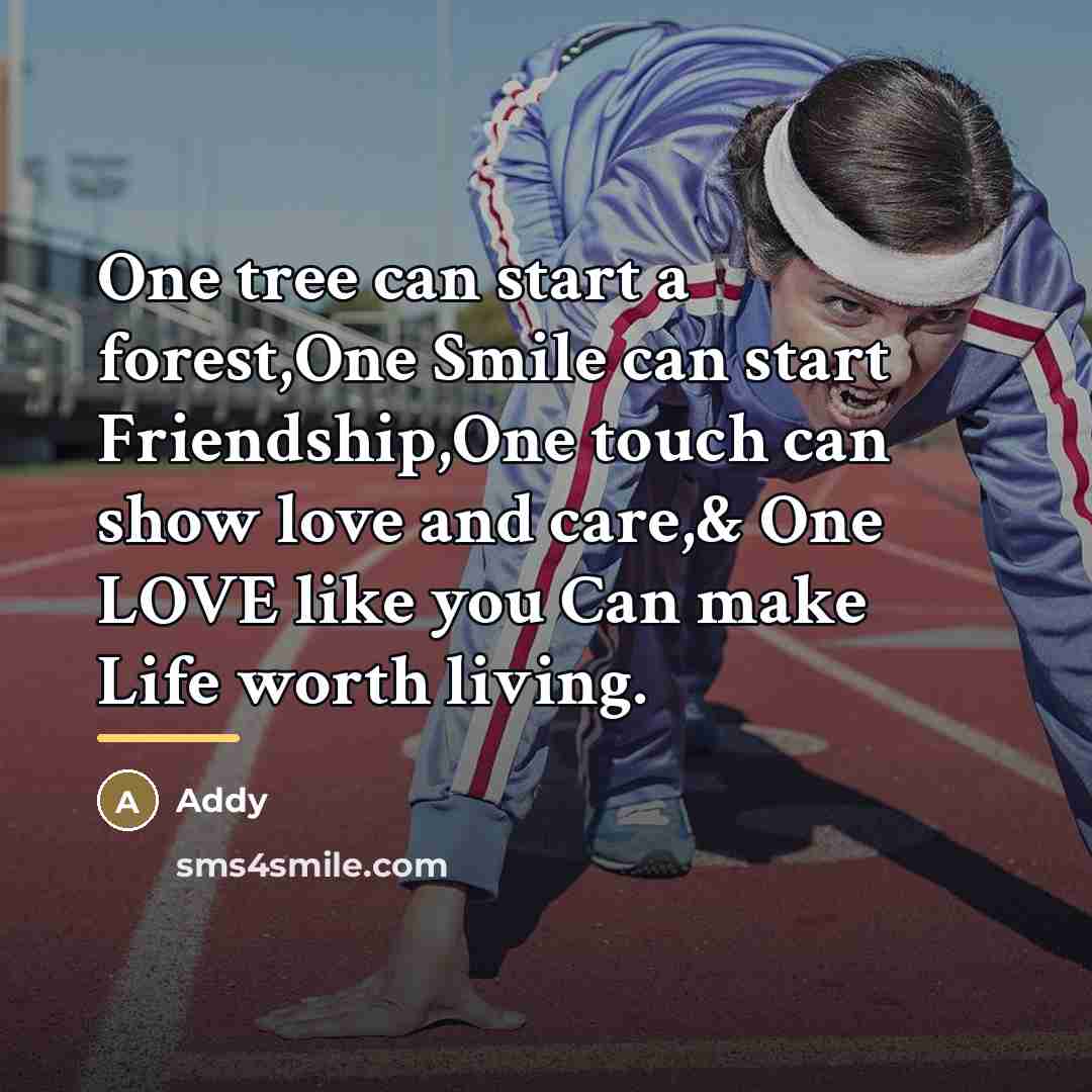 “One tree can start a forest,One Smile can start Friendship,One…” quote by Addy