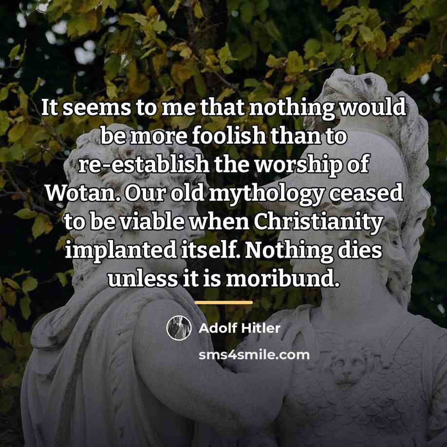 “It seems to me that nothing would be more foolish…” quote by Adolf Hitler