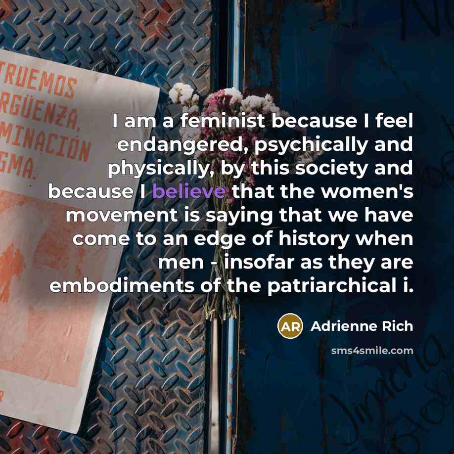 “I am a feminist because I feel endangered, psychically and…” quote by Adrienne Rich