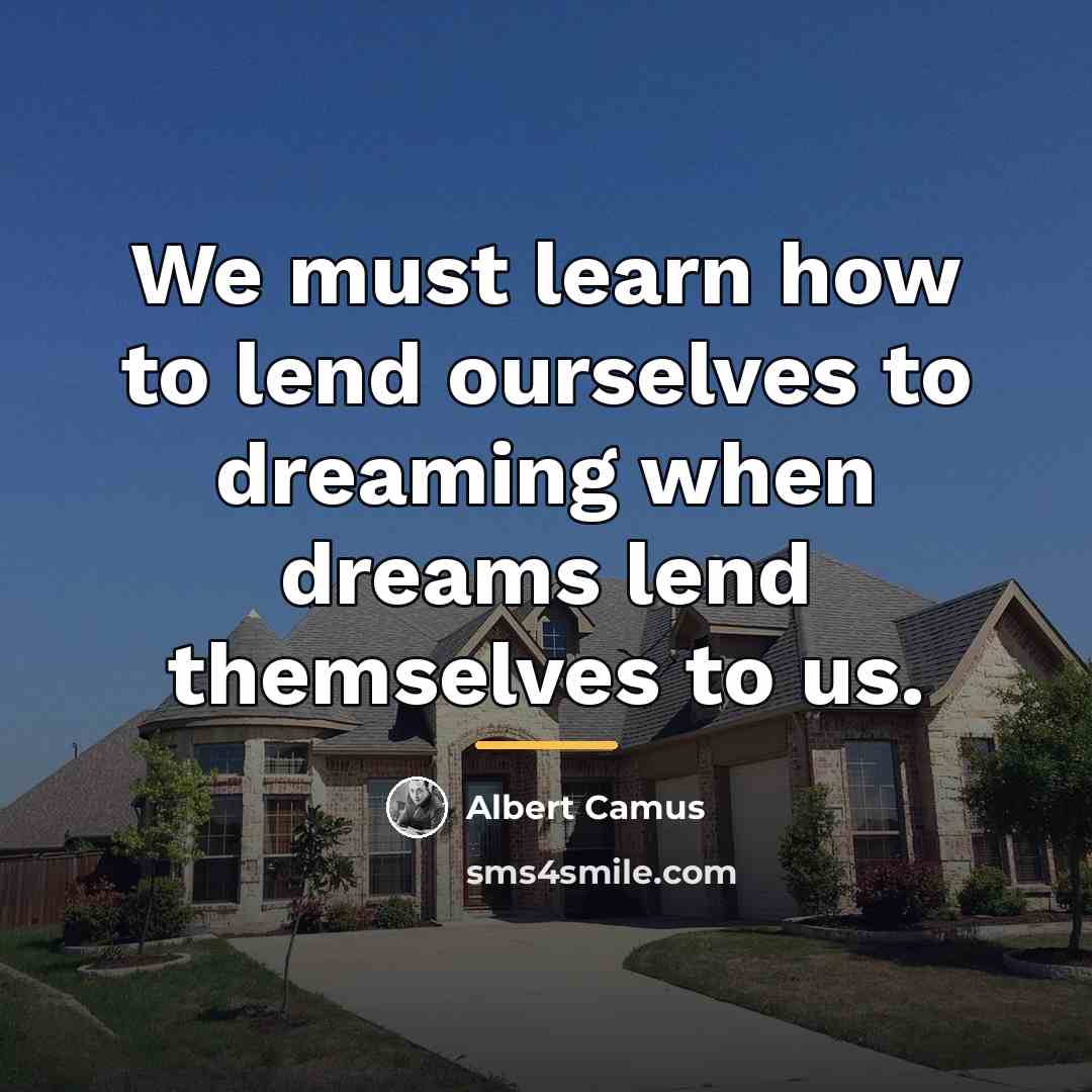 “We must learn how to lend ourselves to dreaming when…” quote by Albert Camus