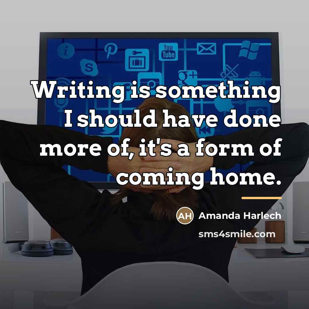 “Writing is something I should have done more of, it's…” quote by Amanda Harlech