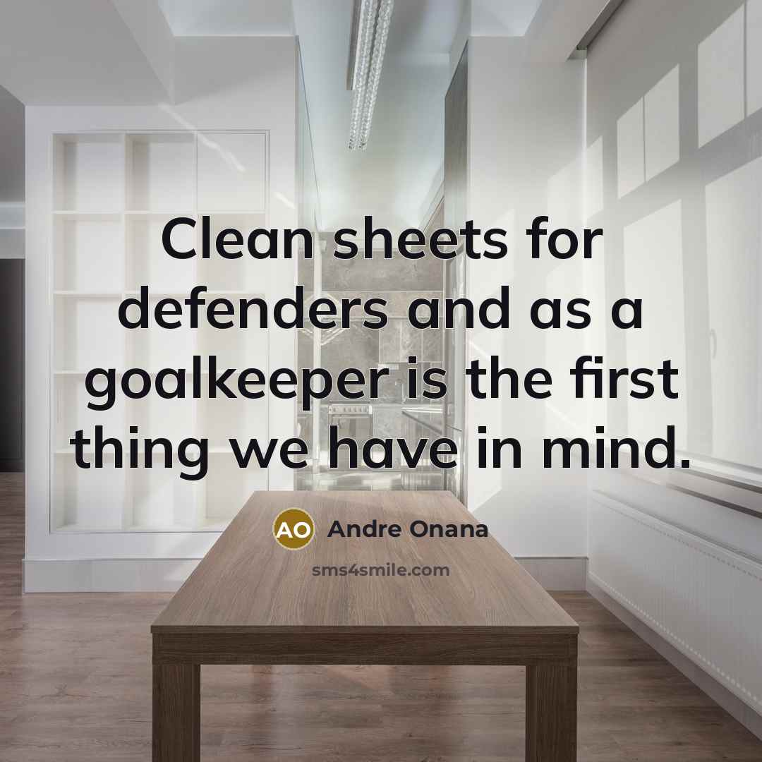 “Clean sheets for defenders and as a goalkeeper is the…” quote by Andre Onana