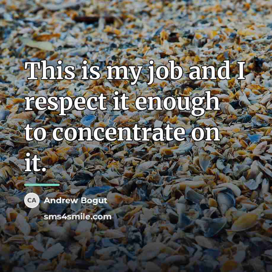 “This is my job and I respect it enough to…” quote by Andrew Bogut