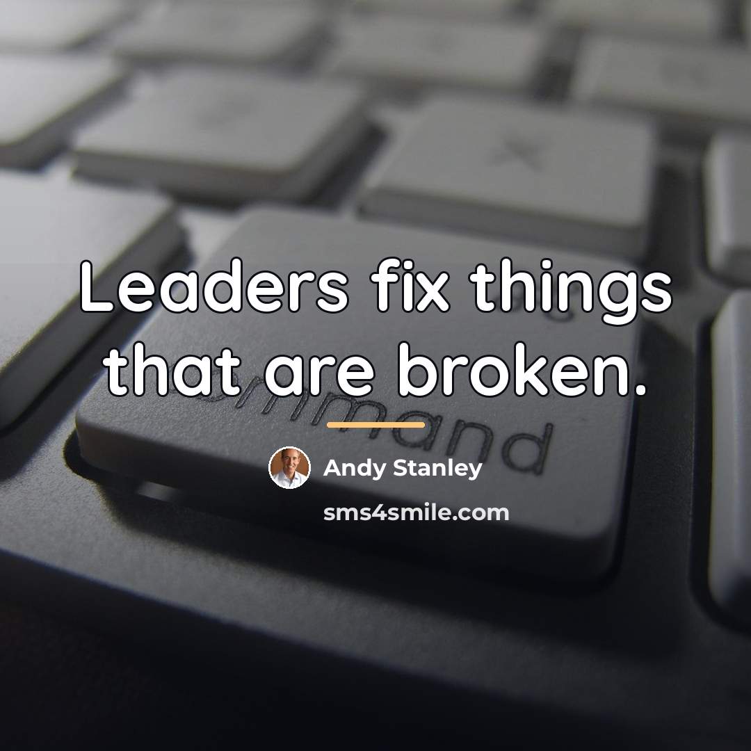 “Leaders fix things that are broken.…” quote by Andy Stanley