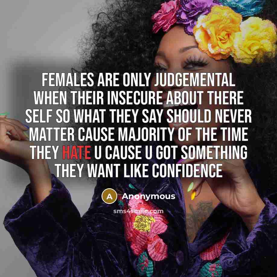 “Females are only judgemental when their insecure about there self…” quote by Anonymous