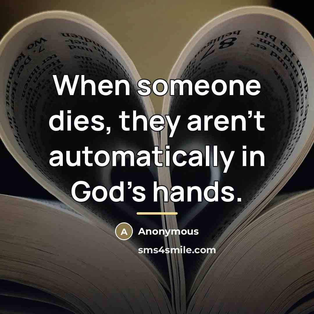 “When someone dies, they aren't automatically in God's hands.…” quote by Anonymous