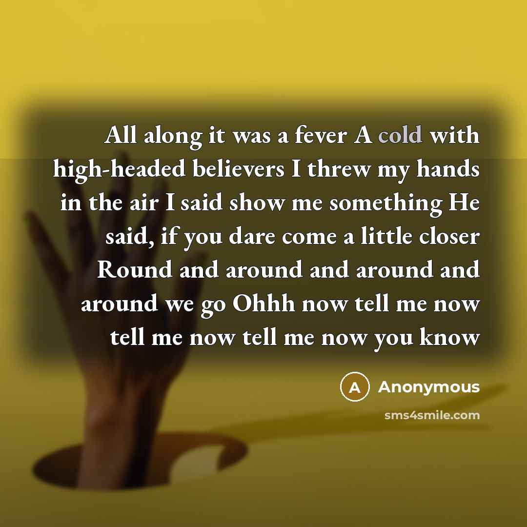 “All along it was a fever A cold with high-headed…” quote by Anonymous